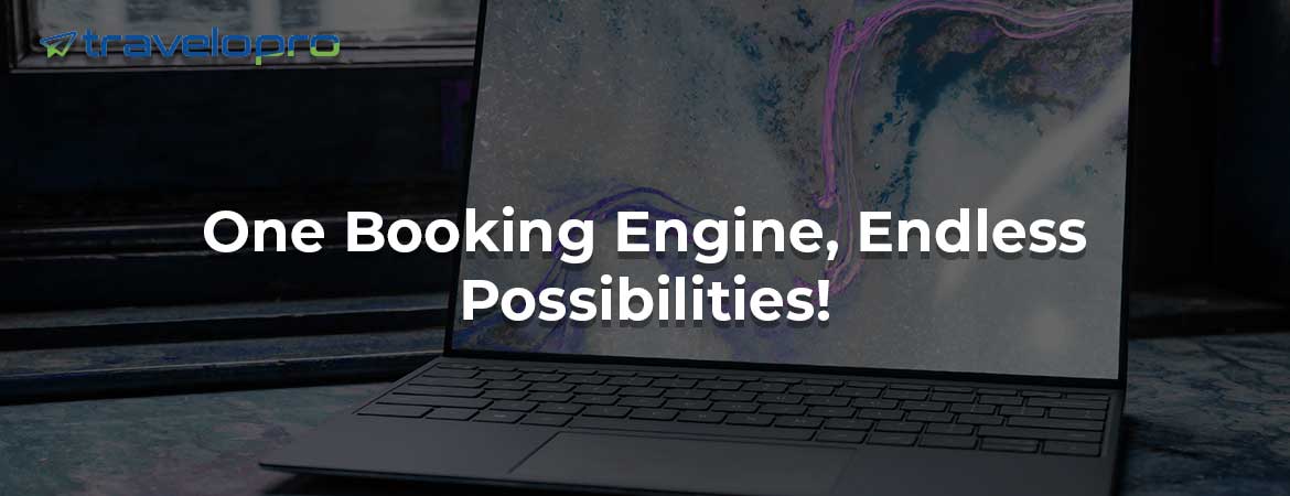 One Booking Engine, Endless Possibilities!