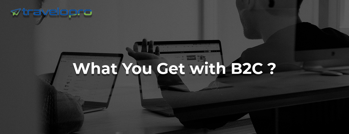 What You Get with B2C ?