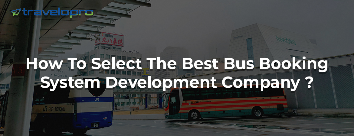How To Select The Best Bus Booking System Development Company ?