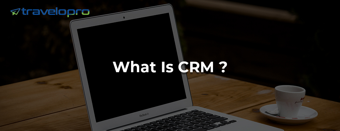 What Is CRM ?
