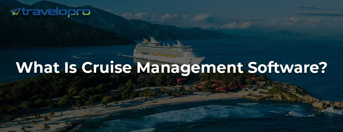 What Is Cruise Management Software?