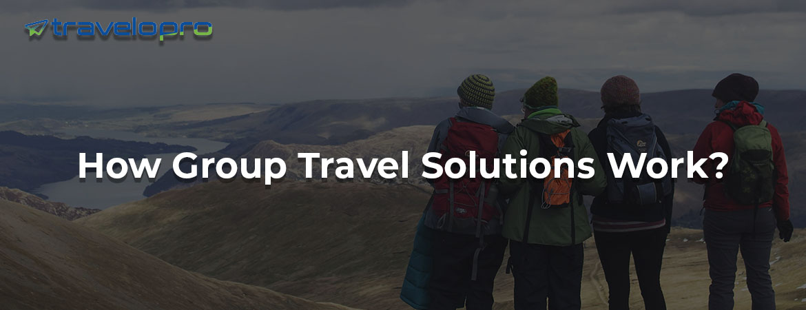 How Group Travel Solutions Work?