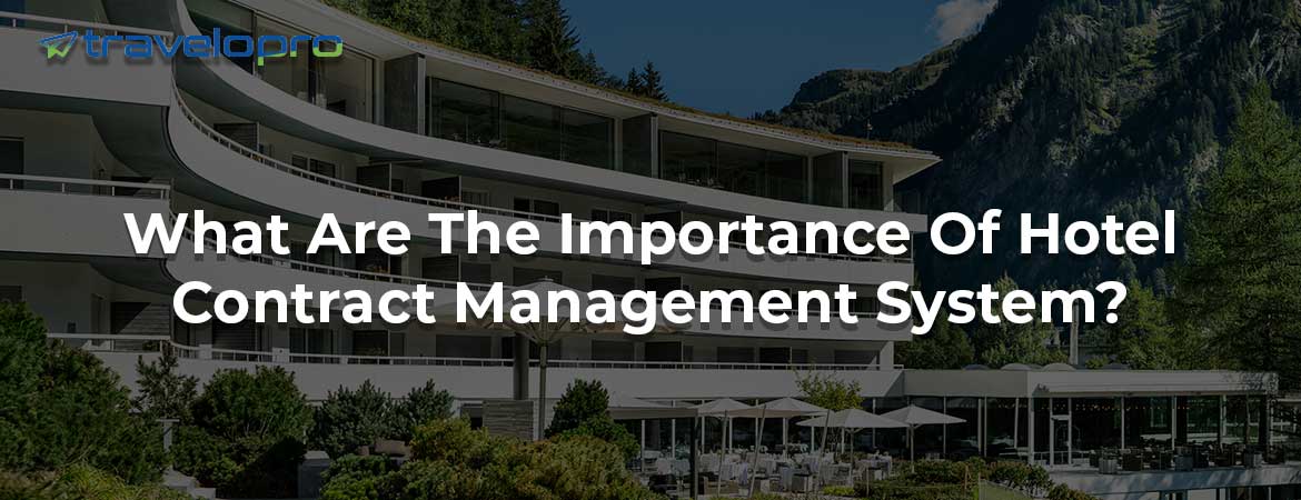 What Are The Importance Of Hotel Contract Management System?