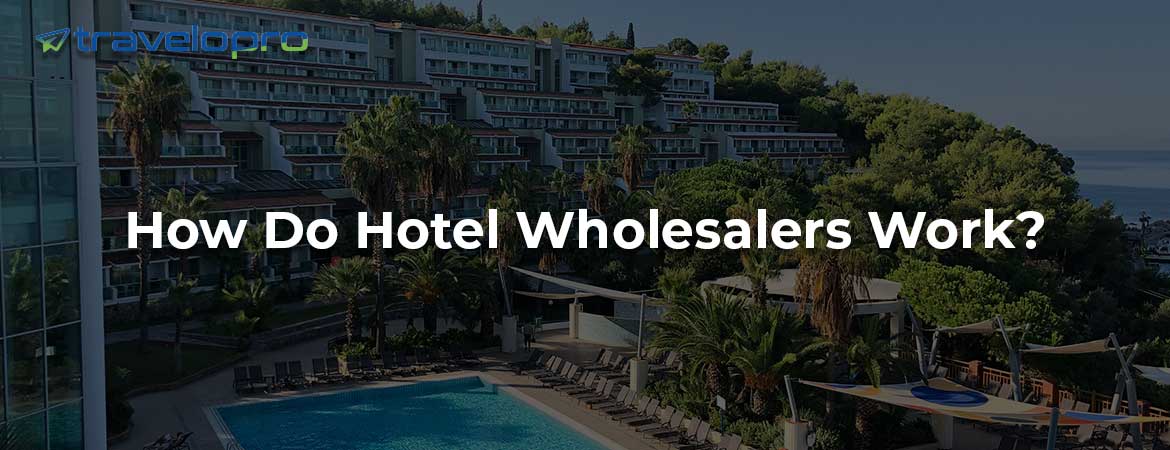 How Do Hotel Wholesalers Work?