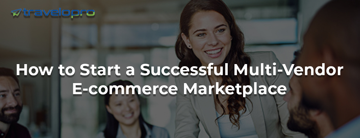 How-to-Start-a-Successful-Multi-Vendor-E-commerce-Marketplace