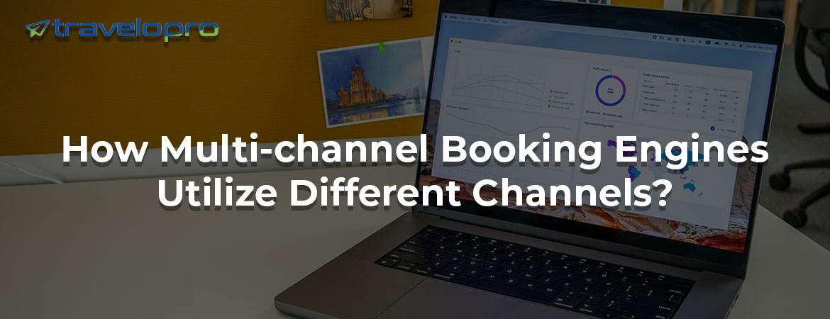 How Multi-channel Booking Engines Utilize Different Channels?