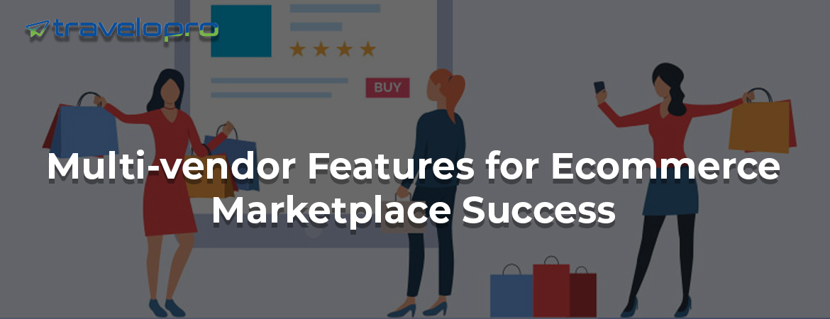 Multi-vendor-Features-for-Ecommerce-Marketplace-Success
