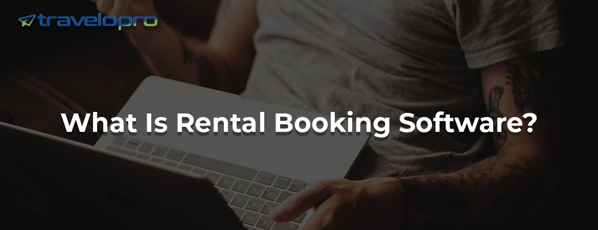 What Is Rental Booking Software?