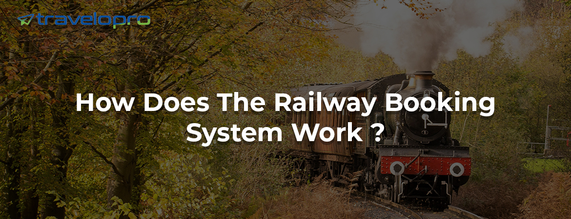 How Does The Railway Booking System Work ?
