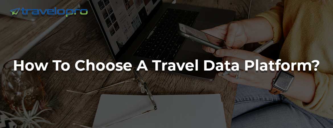How To Choose A Travel Data Platform?